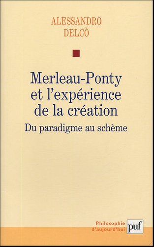 Merleau-Ponty et l'expérience de la création. Du paradigme au schème