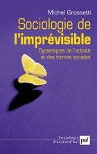 Sociologie de l'imprévisible. Dynamiques de l'activité et des formes sociales
