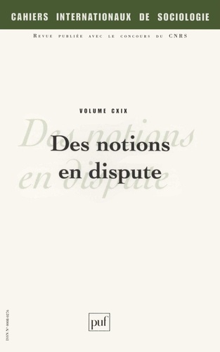 Cahiers internationaux de sociologie N° 119, Juillet-Décembre 2005 : Des notions en dispute