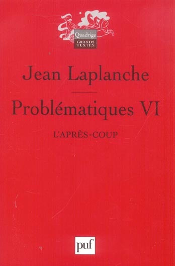 Problématiques. Tome 6, L'après-coup
