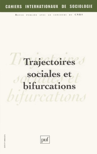 Cahiers internationaux de sociologie N° 120, Janvier-Juin 2006 : Trajectoires sociales et bifurcatio