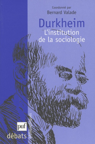 Durkheim. L'institution de la sociologie