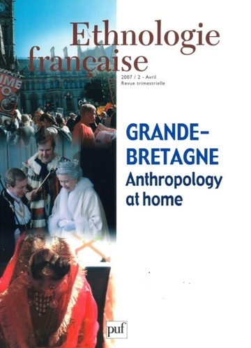 Ethnologie française N° 2, avril-juin 2007 : Grande-Bretagne : Anthropologie at home