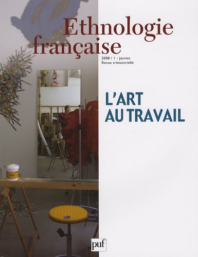 Ethnologie française N° 1, Janvier 2008 : L'art au travail
