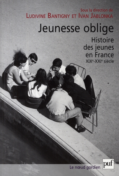 Jeunesse oblige. Histoire des jeunes en France, XIXe-XXIe siècle