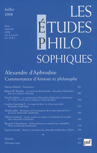 Les études philosophiques N° 3, Juillet 2008 : Alexandre d'Aphrodise. Commentateur d'Aristote et phi