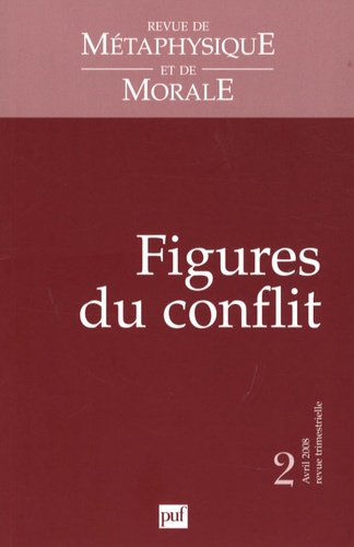 Revue de Métaphysique et de Morale N° 2, avril-juin 2008 : Figures du conflit