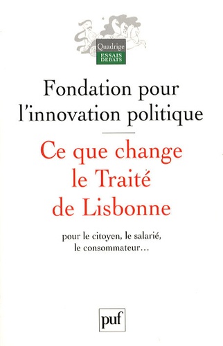 Ce que change le Traité de Lisbonne. Pour le citoyen, le salarié, le consommateur...