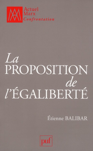La proposition de l'égaliberté. Essais politiques 1989-2009