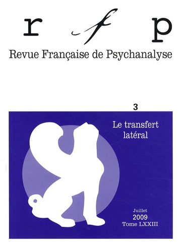 Revue Française de Psychanalyse Tome 73 N° 3, Juillet 2009 : Le transfert latéral