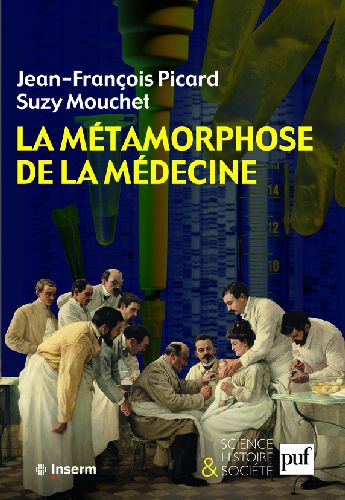 La métamorphose de la médecine. Histoire de la recherche médicale dans la France du XXe siècle