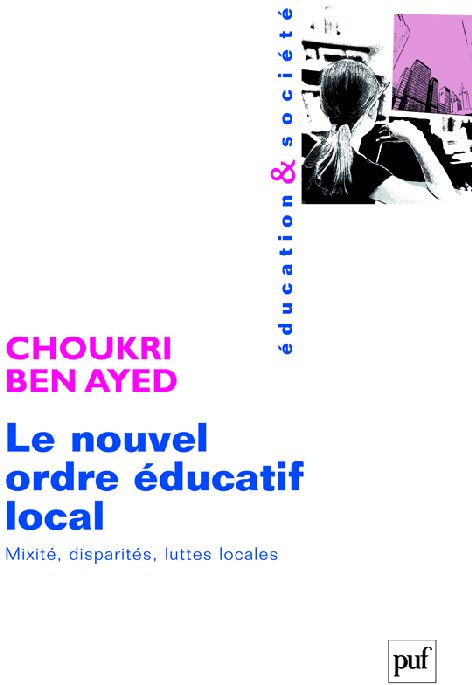 Le nouvel ordre éducatif local. Mixité, disparités, luttes locales