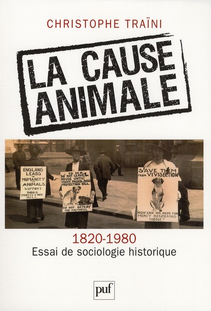 La cause animale (1820-1980). Essai de sociologie historique