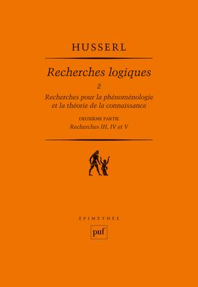 Recherches logiques. Tome 2, Recherches pour la phénoménologie et la théorie de la connaissance, 2e