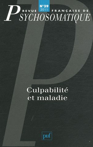 Revue française de psychosomatique N° 39, 2011 : Culpabilité et maladie