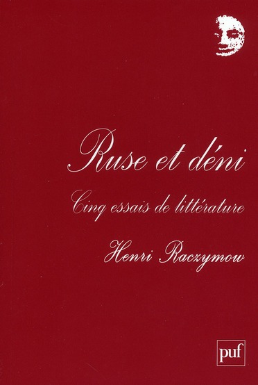 Ruse et déni. Cinq essais de littérature