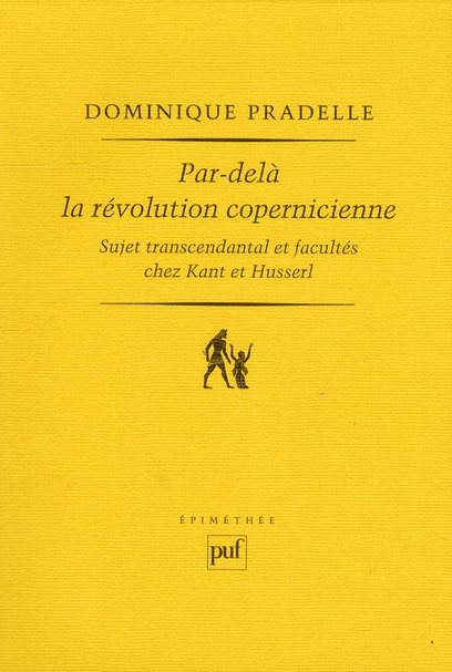 Par-delà la révolution copernicienne. Sujet transcendantal et facultés chez Kant et Husserl