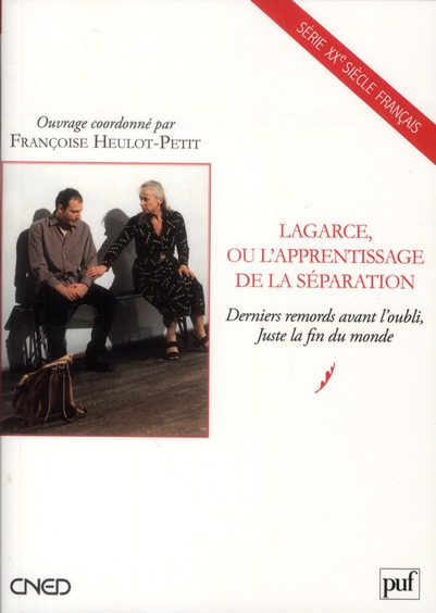Lagarce, ou l'apprentissage de la séparation. Derniers remords avant l'oubli, Juste la fin du monde