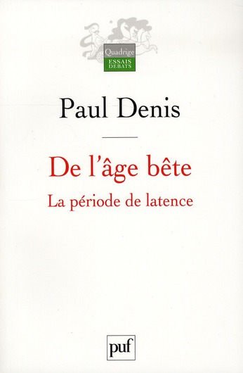 De l'âge bête. La période de latence