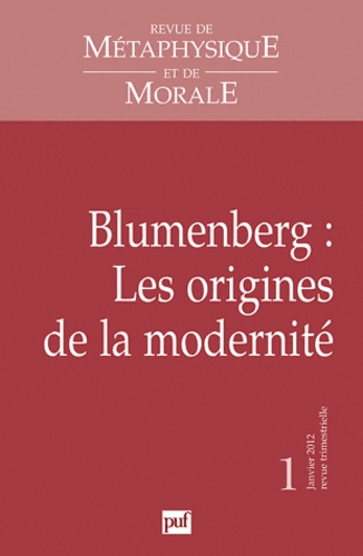 Revue de Métaphysique et de Morale N° 1, janvier 2012 : Blumenberg : Les origines de la modernité