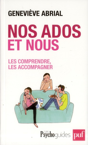 Nos ados et nous. Les comprendre, les accompagner