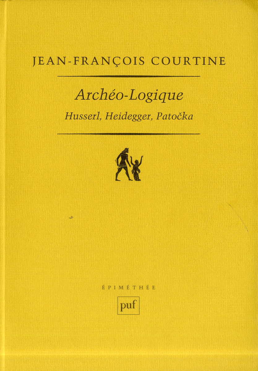 Archéo-logique. Husserl, Heidegger, Patocka