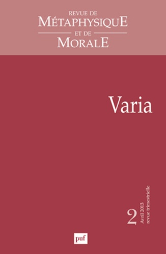 Revue de Métaphysique et de Morale N° 2, Avril-juin 2013 : Varia