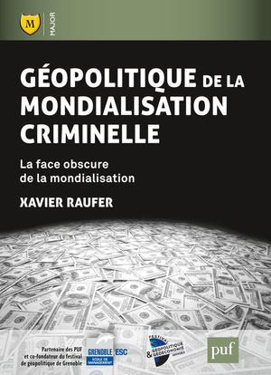 Géopolitique de la mondialisation criminelle. La face obscure de la mondialisation