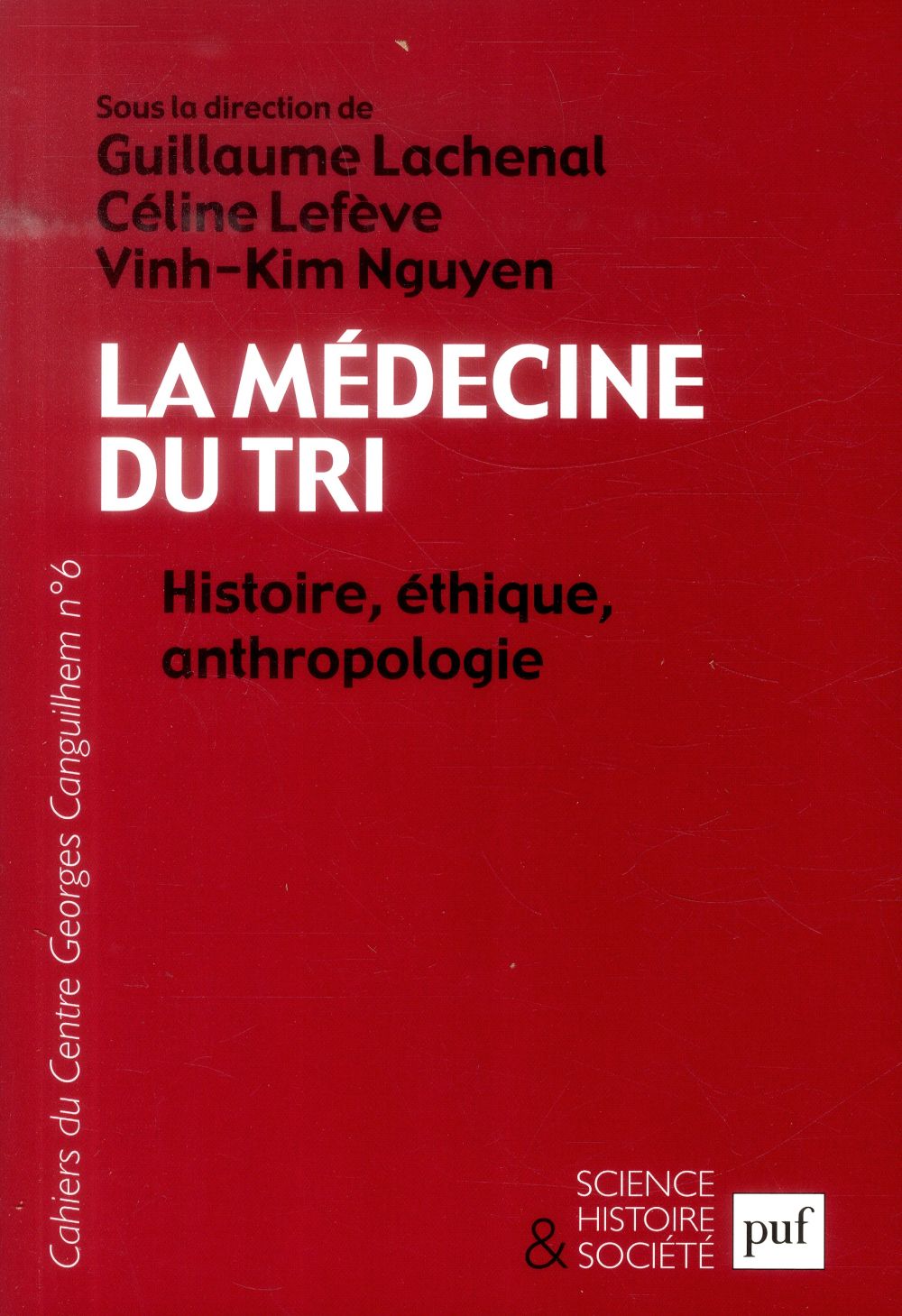 Les Cahiers du Centre Georges-Canguilhem N° 6 : La médecine du tri. Histoire, éthique, anthropologie