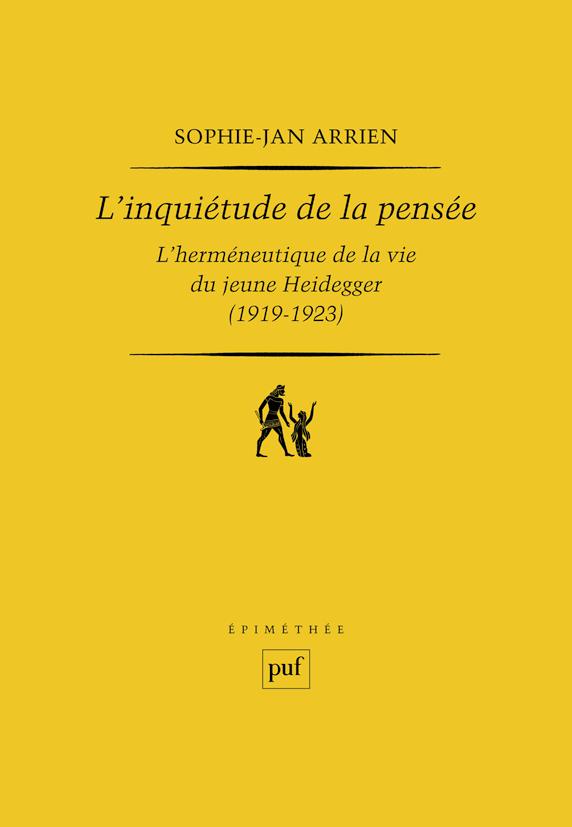 L'inquiétude de la pensée. L'herméneutique de la vie du jeune Heidegger (1919-1923)