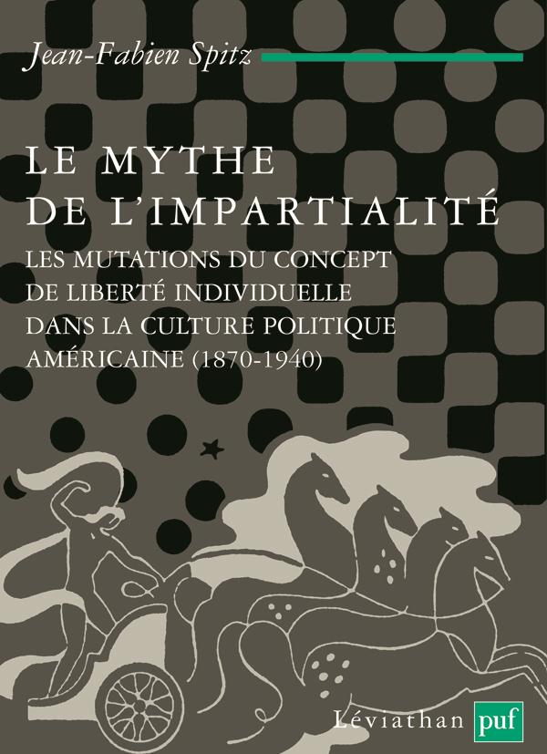 Le mythe de l'impartialité. Les mutations du concept de liberté individuelle dans la culture politiq