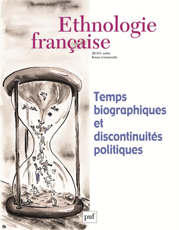 Ethnologie française N° 3, Juillet-septembre 2014 : Temps biographiques et discontinuités politiques