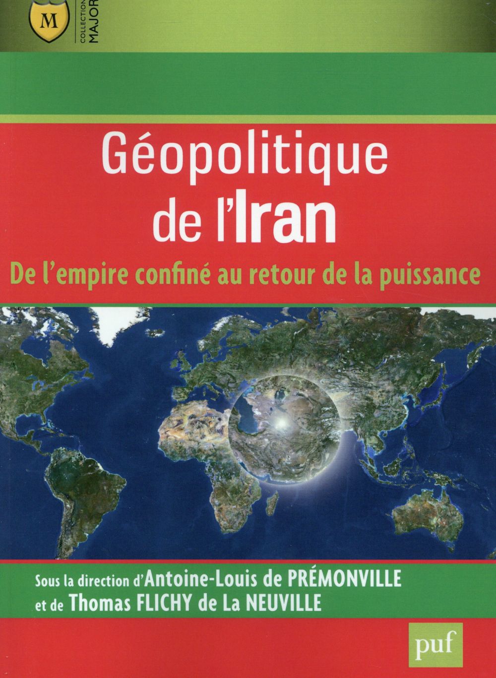 Géopolitique de l'Iran. De l'empire confiné au retour de la puissance