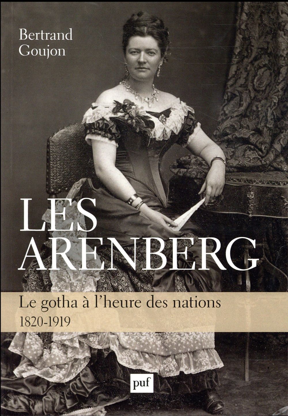 Les Arenberg. Le gotha à l'heure des nations (1820-1919)