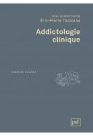Addictologie clinique. 2e édition