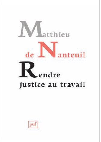 Rendre justice au travail. Ethique et politique dans les organisations