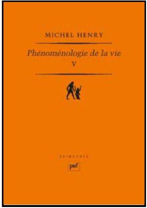 Phénoménologie de la vie. Tome 5