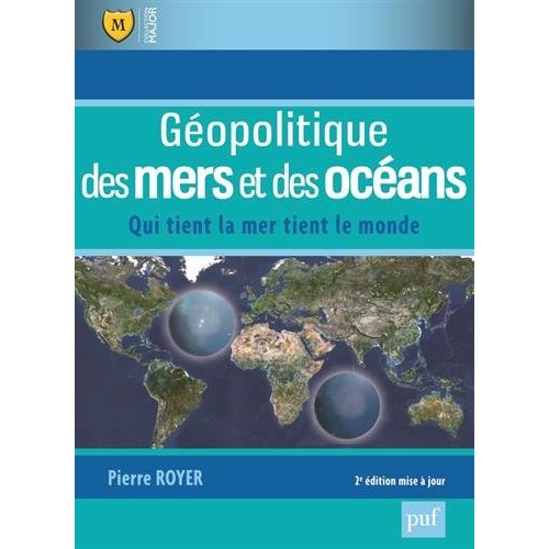 Géopolitique des mers et des océans. Qui tient la mer tient la monde, 2e édition