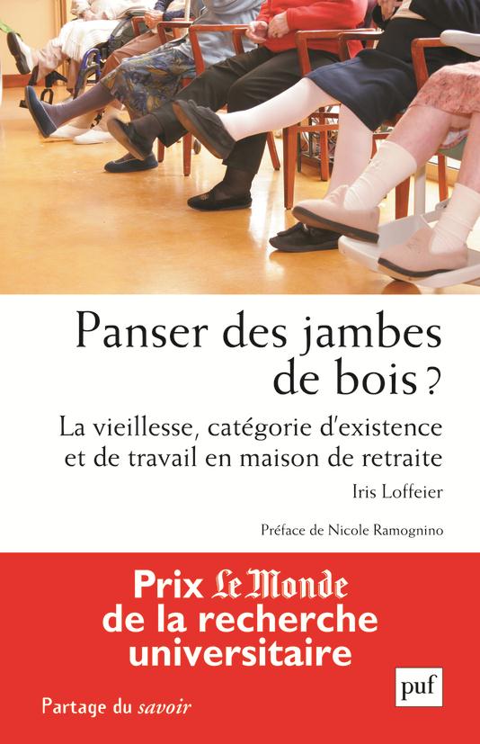 Panser des jambes de bois ? La vieillesse, catégorie d'existence et de travail en maison de retraite
