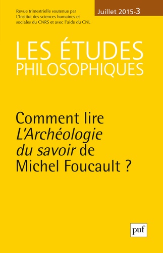 Les études philosophiques N° 3, Juillet 2015 : Comment lire L'Archéologie du savoir de Michel Foucau