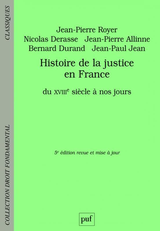 Histoire de la justice en France du XVIIIe siècle à nos jours. 5e édition