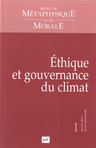 Revue de Métaphysique et de Morale N° 1, Janvier-mars 2016 : Ethique et gouvernance du climat