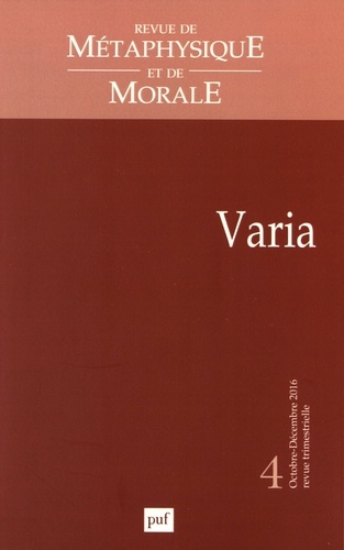 Revue de Métaphysique et de Morale N° 4, octobre-décembre 2016 : Varia