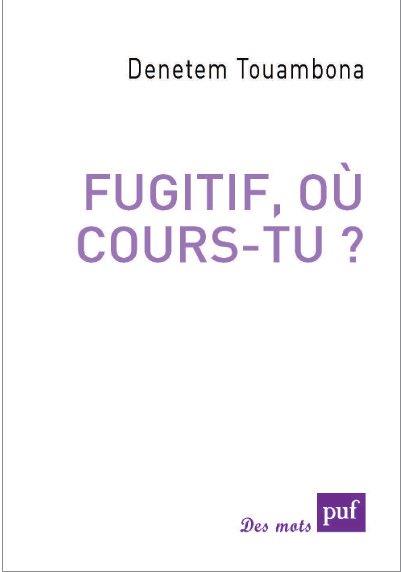 Fugitif, où cours-tu ?