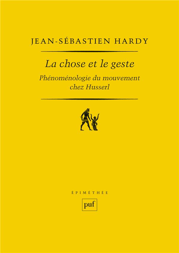 La chose et le geste. Phénoménologie du mouvement chez Husserl