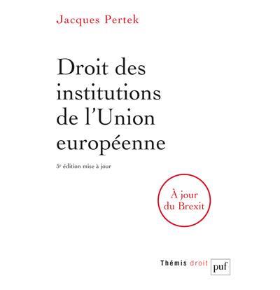 Droit des institutions de l'Union européenne. 5e édition revue et augmentée
