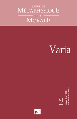 Revue de Métaphysique et de Morale N° 2, avril-juin 2017 : Varia
