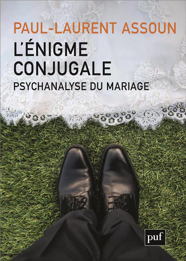 L'énigme conjugale. Psychanalyse du mariage