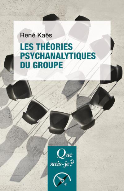 Les théories psychanalytiques du groupe. 6e édition