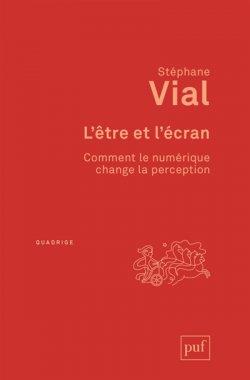 L'être et l'écran. Comment le numérique change la perception